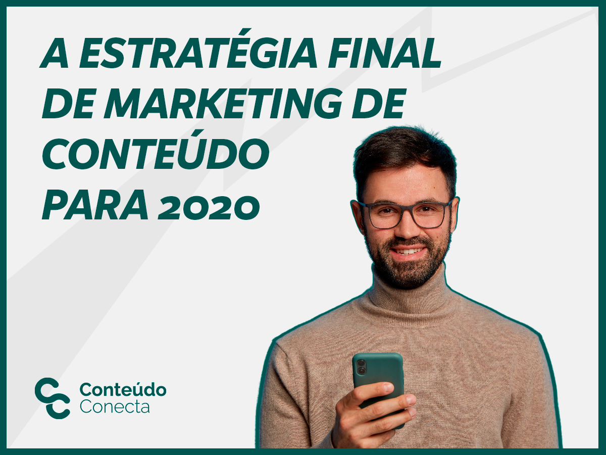 A estratégia final de marketing de conteúdo para 2020