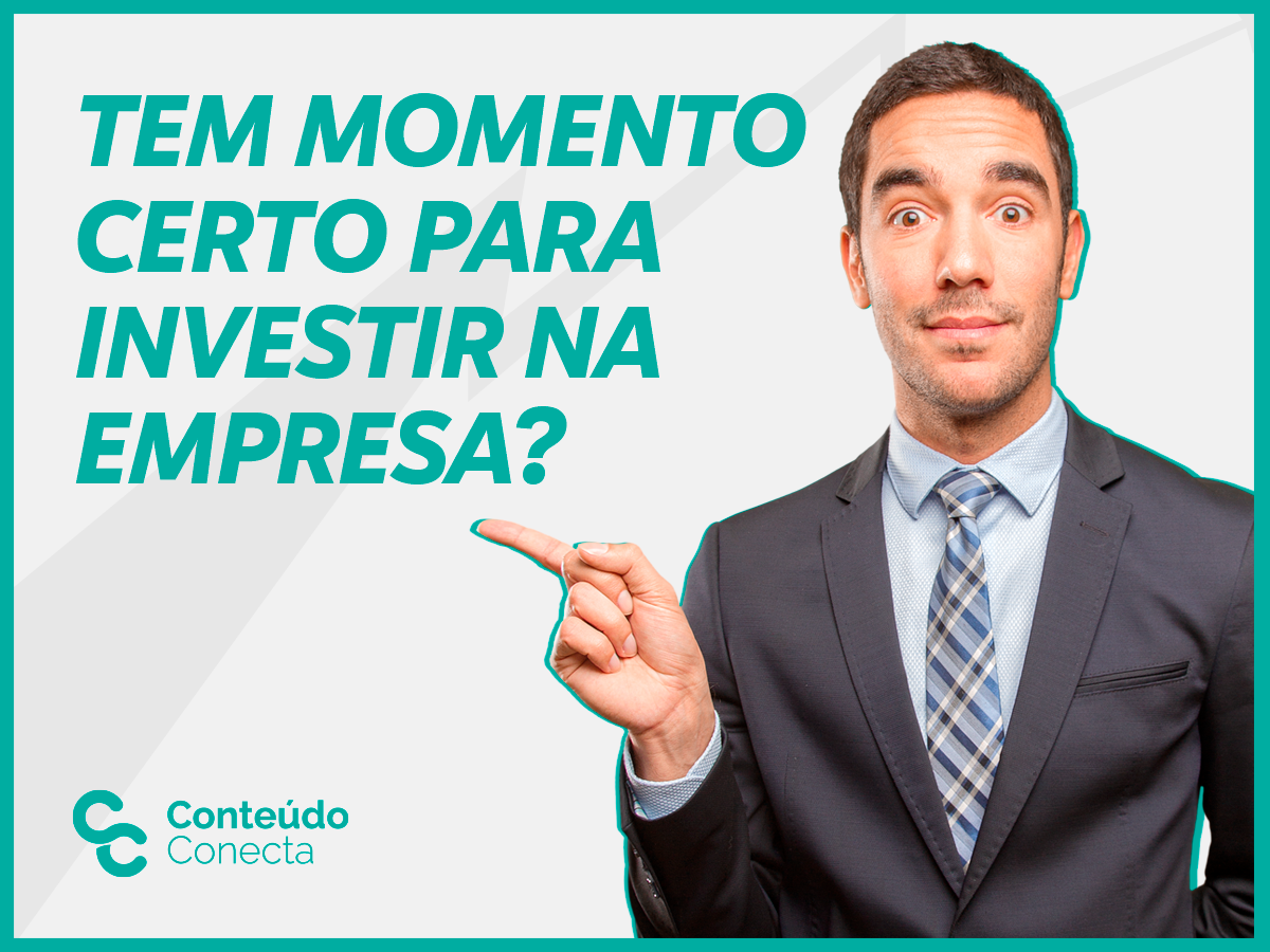 Existe Momento Certo Para Crescer Investir Na Empresa Conteúdo Conecta