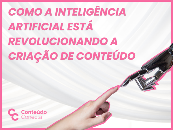 Leia mais sobre o artigo Como a Inteligência Artificial está Revolucionando a Criação de Conteúdo