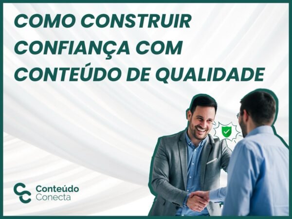 Leia mais sobre o artigo Como construir confiança com conteúdo de qualidade: principais estratégias e práticas recomendadas