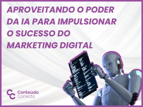 Leia mais sobre o artigo Aproveitando o poder da IA para impulsionar o sucesso do marketing digital