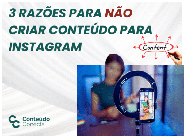 Leia mais sobre o artigo 3 Razões para NÃO criar conteúdo para Instagram e o que fazer para ter resultados