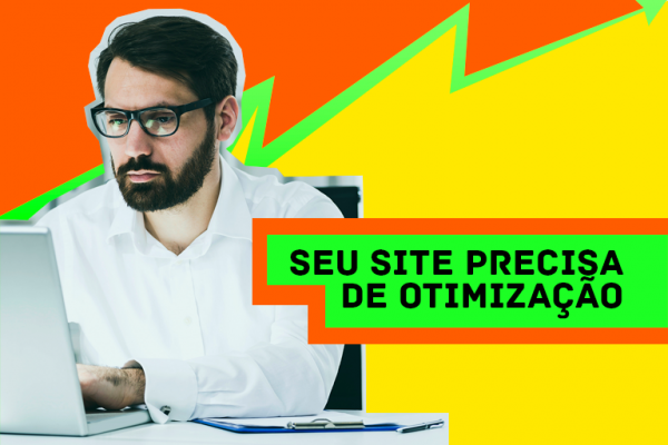 Otimização de sites, entenda como funciona | Conteúdo Conecta Agência de Marketing A importância da Otimização de Sites | Conteúdo Conecta Agência de Marketing
